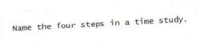 Name the four steps in a time study.