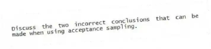 Discuss the two incorrect conclusions that can be made when using acceptance sampling.