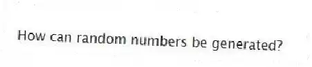 How can random numbers be generated?