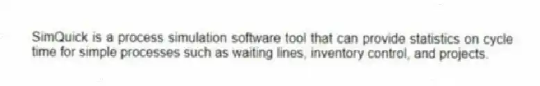 SimQuick is a process simulation software tool that can provide statistics on cycle time for simple processes such as waiting lines, inventory control, and projects.