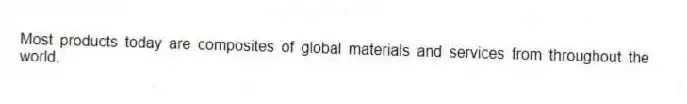 Most products today are composites of global materials and services from throughout the world.