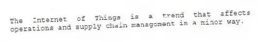 The Internet of Things is a trend that affects operations and supply chain management in a minor way.