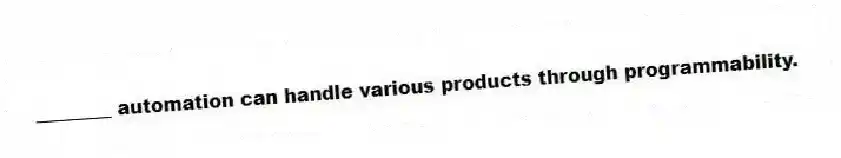 ________ automation can handle various products through programmability.