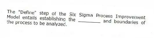 The "Define" step of the Six Sigma Process Improvement Model entails establishing the ________ and boundaries of the process to be analyzed.