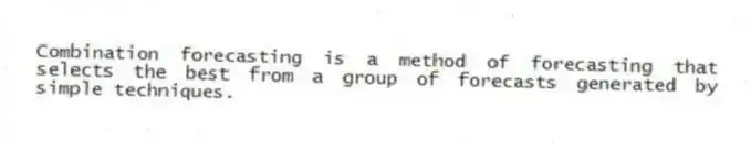 Combination forecasting is a method of forecasting that selects the best from a group of forecasts generated by simple techniques.