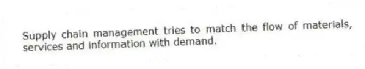 Supply chain management tries to match the flow of materials, services and information with demand.