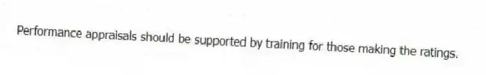 Performance appraisals should be supported by training for those making the ratings.