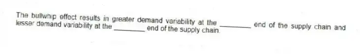 The bullwhip effect results in greater demand variability at the ________ end of the supply chain and lesser demand variability at the ________ end of the supply chain.