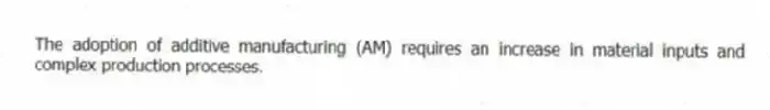 The adoption of additive manufacturing (AM) requires an increase in material inputs and complex production processes.
