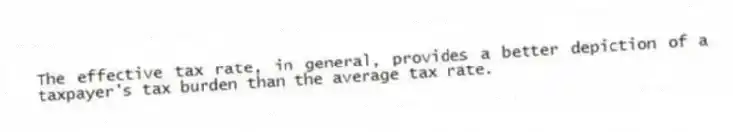 The effective tax rate, in general, provides a better depiction of a taxpayer's tax burden than the average tax rate.
