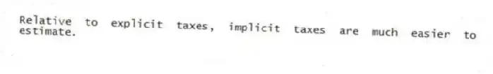 Relative to explicit taxes, implicit taxes are much easier to estimate.