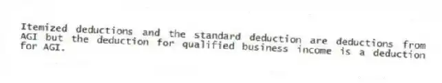 Itemized deductions and the standard deduction are deductions from AGI but the deduction for qualified business income is a deduction for AGI.