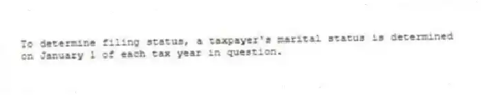 To determine filing status, a taxpayer's marital status is determined on January 1 of each tax year in question.