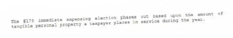 The §179 immediate expensing election phases out based upon the amount of tangible personal property a taxpayer places in service during the year.