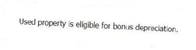 Used property is eligible for bonus depreciation.