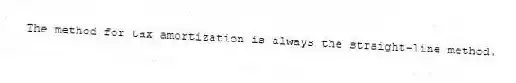 The method for tax amortization is always the straight-line method.