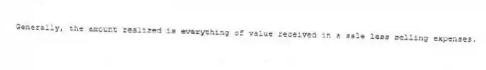 Generally, the amount realized is everything of value received in a sale less selling expenses.