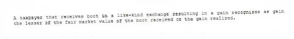 A taxpayer that receives boot in a like-kind exchange resulting in a gain recognizes as gain the lesser of the fair market value of the boot received or the gain realized.