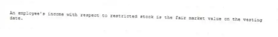 An employee's income with respect to restricted stock is the fair market value on the vesting date.