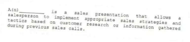 A(n)_________ is a sales presentation that allows a salesperson to implement appropriate sales strategies and tactics based on customer research or information gathered during previous sales calls.