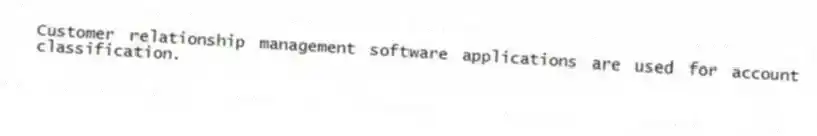 Customer relationship management software applications are used for account classification.​