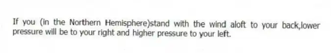 If you (in the Northern Hemisphere)stand with the wind aloft to your back,lower pressure will be to your right and higher pressure to your left.