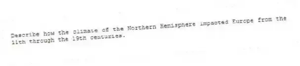 Describe how the climate of the Northern Hemisphere impacted Europe from the 11th through the 19th centuries.