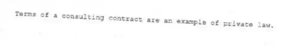 Terms of a consulting contract are an example of private law.