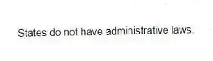 States do not have administrative laws.
