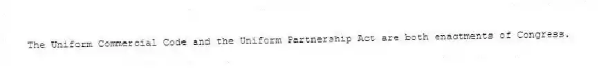 The Uniform Commercial Code and the Uniform Partnership Act are both enactments of Congress.