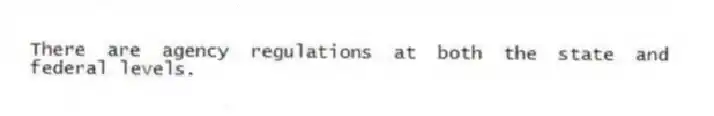 There are agency regulations at both the state and federal levels.
