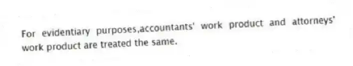 For evidentiary purposes,accountants' work product and attorneys' work product are treated the same.