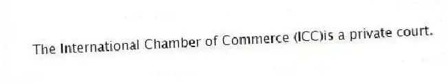 The International Chamber of Commerce (ICC)is a private court.