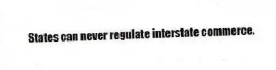 States can never regulate interstate commerce.