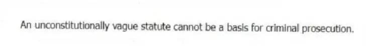 An unconstitutionally vague statute cannot be a basis for criminal prosecution.