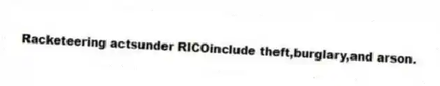 Racketeering actsunder RICOinclude theft,burglary,and arson.