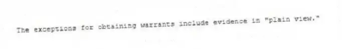 The exceptions for obtaining warrants include evidence in "plain view."