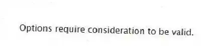Options require consideration to be valid.