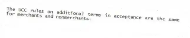 The UCC rules on additional terms in acceptance are the same for merchants and nonmerchants.