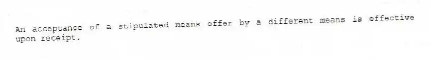 An acceptance of a stipulated means offer by a different means is effective upon receipt.