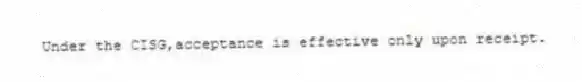 Under the CISG,acceptance is effective only upon receipt.