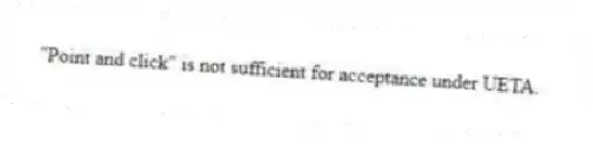 "Point and click" is not sufficient for acceptance under UETA.