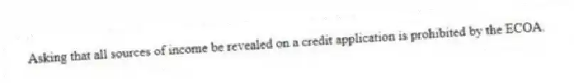 Asking that all sources of income be revealed on a credit application is prohibited by the ECOA.
