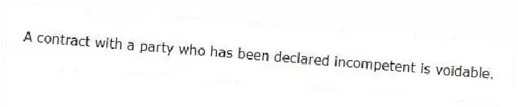 A contract with a party who has been declared incompetent is voidable.