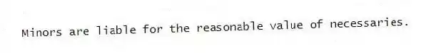Minors are liable for the reasonable value of necessaries.