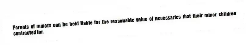 Parents of minors can be held liable for the reasonable value of necessaries that their minor children contracted for.