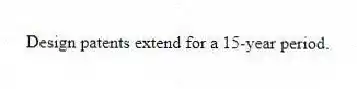 Design patents extend for a 15-year period.