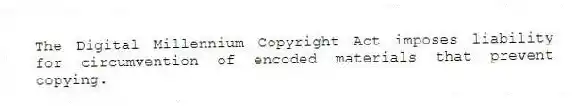The Digital Millennium Copyright Act imposes liability for circumvention of encoded materials that prevent copying.