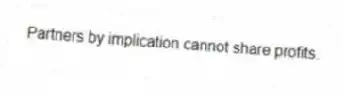 Partners by implication cannot share profits.