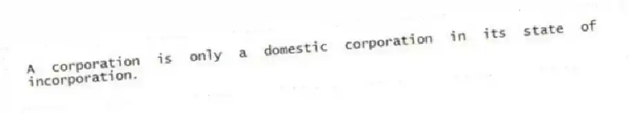 A corporation is only a domestic corporation in its state of incorporation.
